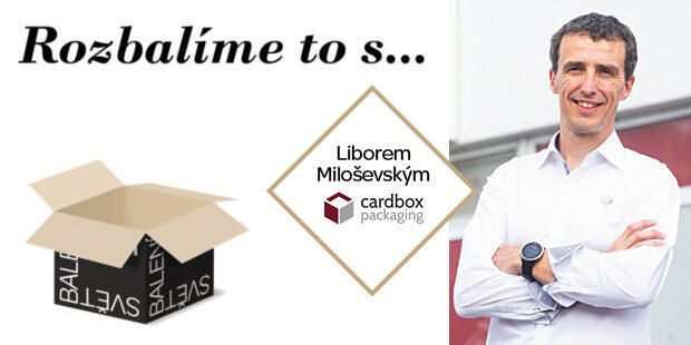 Rozbalíme to s Liborem Miloševským, jednatelem Cardbox Packaging
